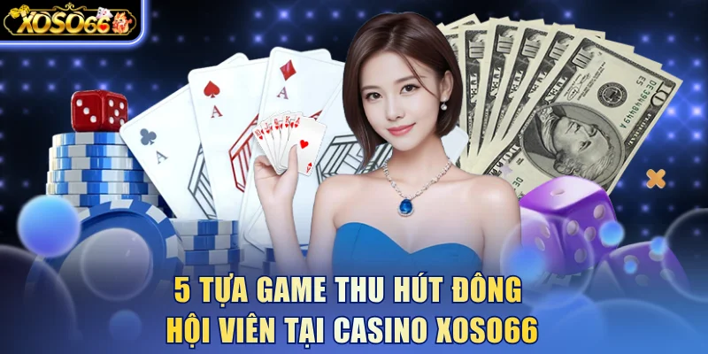 Tham Gia Casino Xoso66 Nhận Bonus 12,888K + Hoàn Trả 1.2% 6 Xoso66 ⭐️ Trang web chính thức: xoso66.com 5 tựa game thu hút đông hội viên tại Casino xoso66
