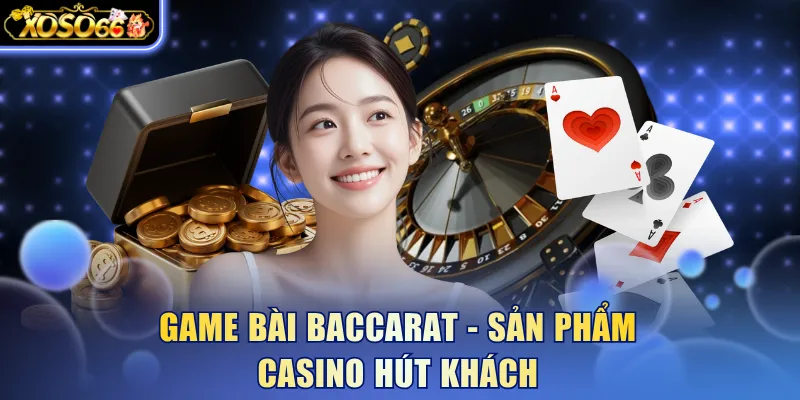 Game Bài Baccarat - Loại Hình So Điểm Cuốn Hút Tại Xoso66 4 Xoso66 ⭐️ Trang web chính thức: xoso66.com Game bài Baccarat - Sản phẩm casino hút khách