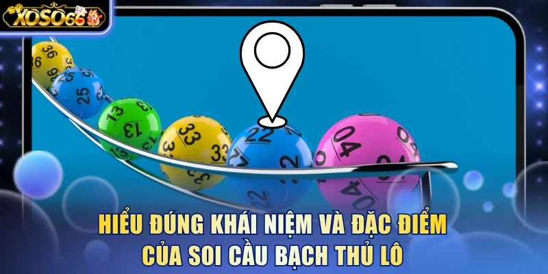 3 Cách Soi Cầu Bạch Thủ Lô Kinh Điển Không Thể Bỏ Lỡ 4 Xoso66 ⭐️ Trang web chính thức: xoso66.com Hiểu đúng khái niệm và đặc điểm của soi cầu bạch thủ lô