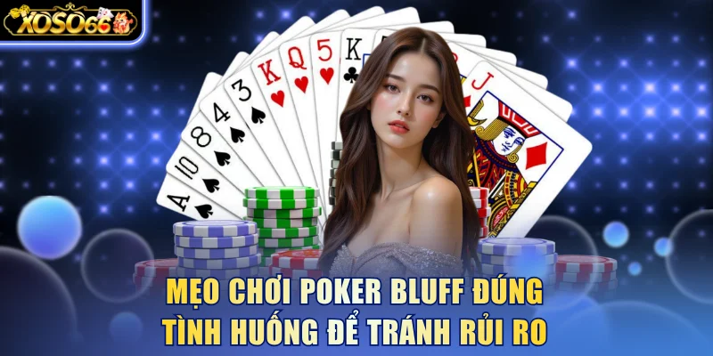 Mẹo Chơi Poker Bách Chiến Bách Thắng Dành Cho Người Mới 4 Xoso66 ⭐️ Trang web chính thức: xoso66.com Mẹo chơi Poker bluff đúng tình huống để tránh rủi ro