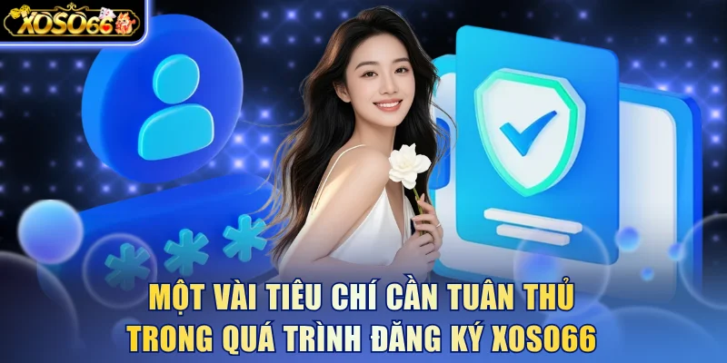 Đăng Ký Xoso66 - Cách Thao Tác Nhanh Gọn, Không Gặp Lỗi 4 Xoso66 ⭐️ Trang web chính thức: xoso66.com Một vài tiêu chí cần tuân thủ trong quá trình đăng ký Xoso66