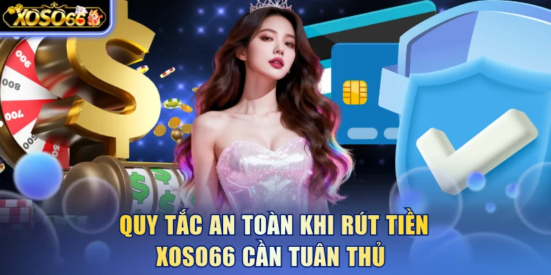 Hướng Dẫn Rút Tiền Xoso66 - Chi Tiết Thực Hiện Dễ Hiểu 4 Xoso66 ⭐️ Trang web chính thức: xoso66.com Quy tắc an toàn khi rút tiền Xoso66 cần tuân thủ