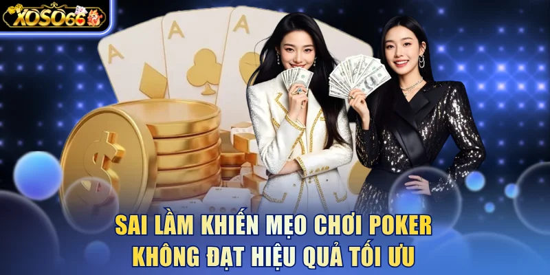 Mẹo Chơi Poker Bách Chiến Bách Thắng Dành Cho Người Mới 6 Xoso66 ⭐️ Trang web chính thức: xoso66.com Sai lầm khiến mẹo chơi Poker không đạt hiệu quả tối ưu