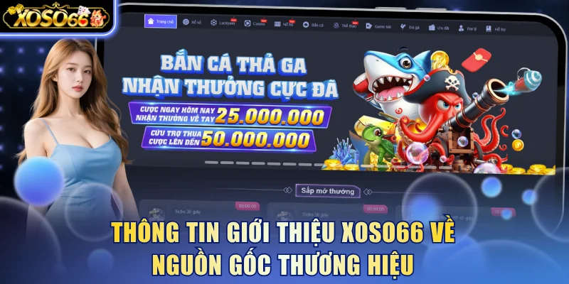 Giới Thiệu Xoso66 - Nhà Cái Xổ Số Uy Tín Lì Xì Nghìn Tỷ 4 Xoso66 ⭐️ Trang web chính thức: xoso66.com Thông tin giới thiệu Xoso66 về nguồn gốc thương hiệu