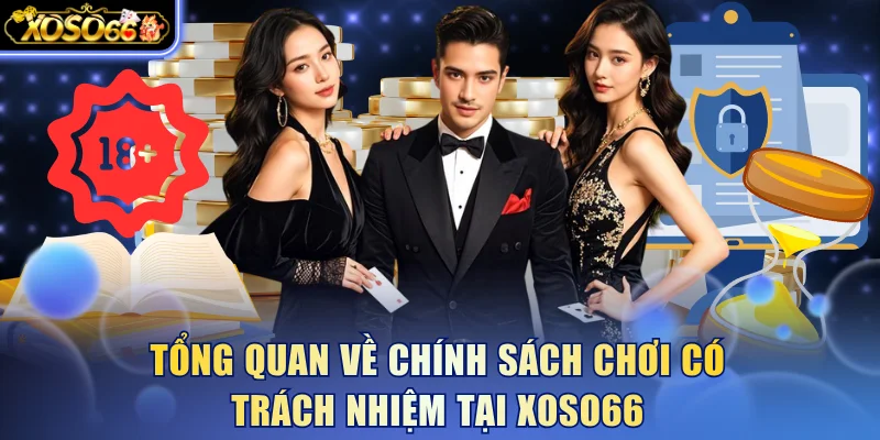 Chơi Có Trách Nhiệm - Quy Tắc Giải Trí An Toàn Tại Xoso66 4 Xoso66 ⭐️ Trang web chính thức: xoso66.com Tổng quan về chính sách chơi có trách nhiệm tại Xoso66